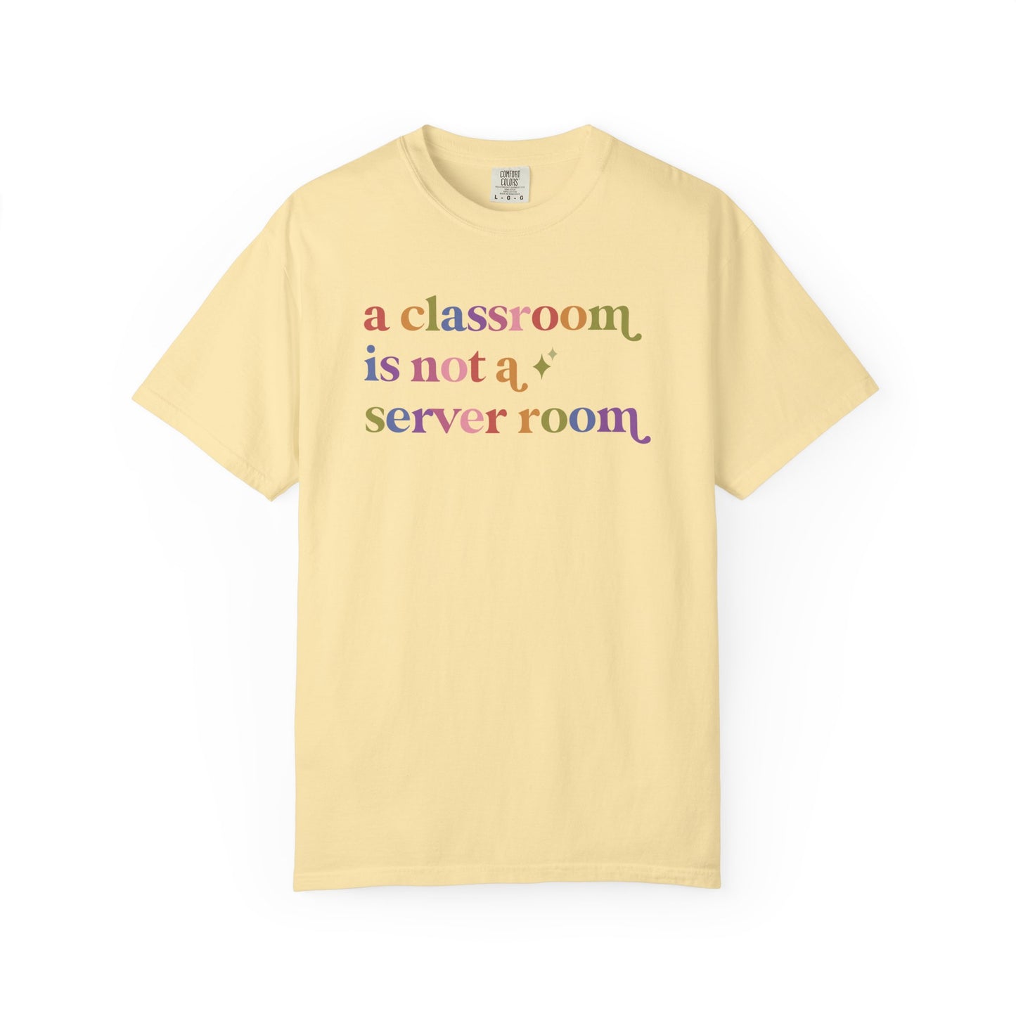 A Classroom is not a Server Room Comfort Colors Unisex T-Shirt