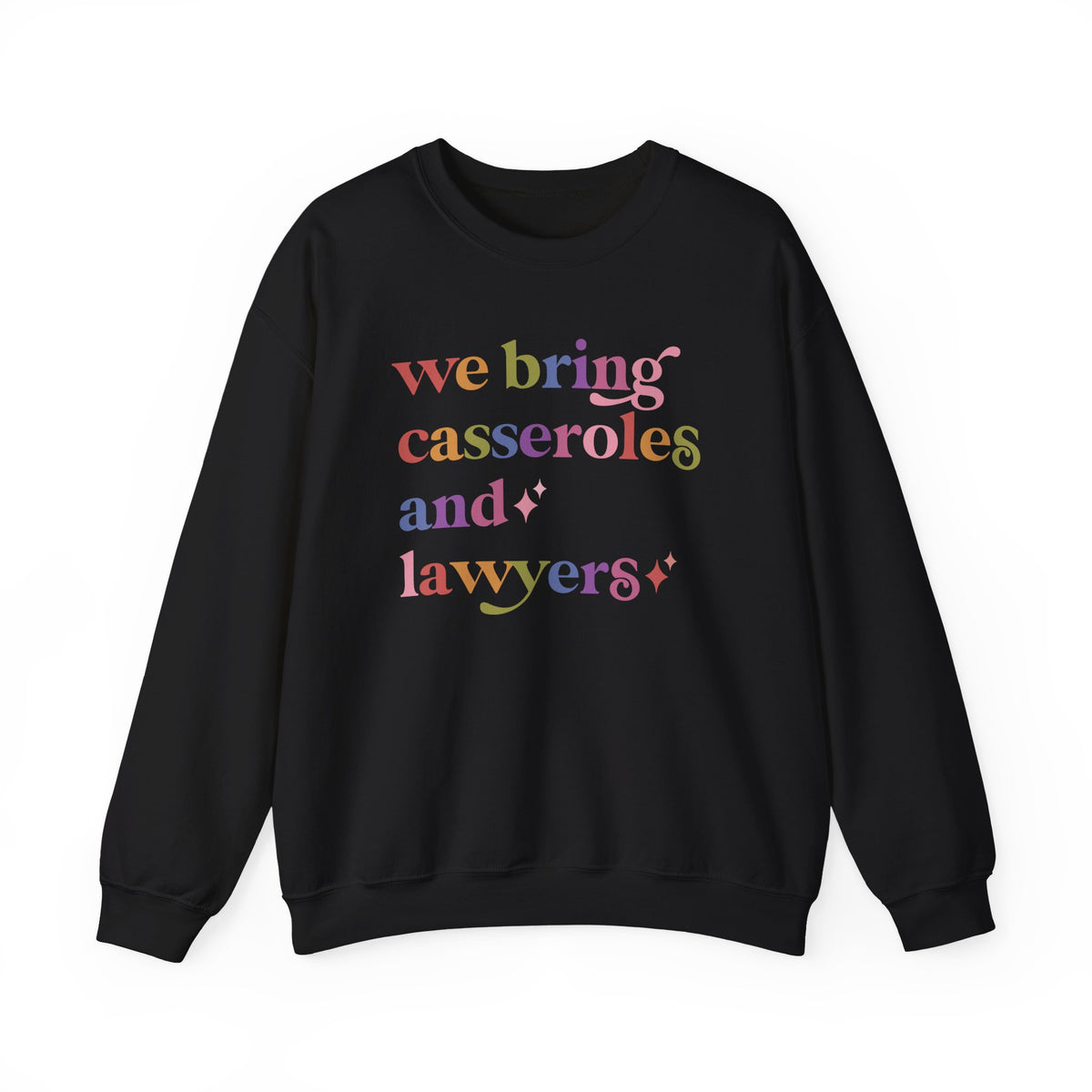 We Bring Casseroles and Lawyers Sweatshirt