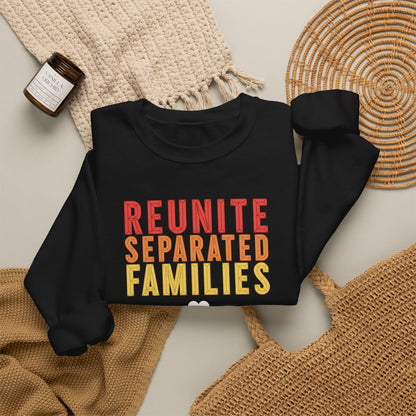 Reunite Separated Families, Families Belong Together Sweatshirt