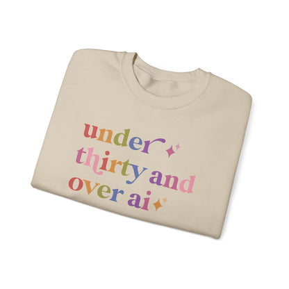Under Thirty and Over Ai Sweatshirt