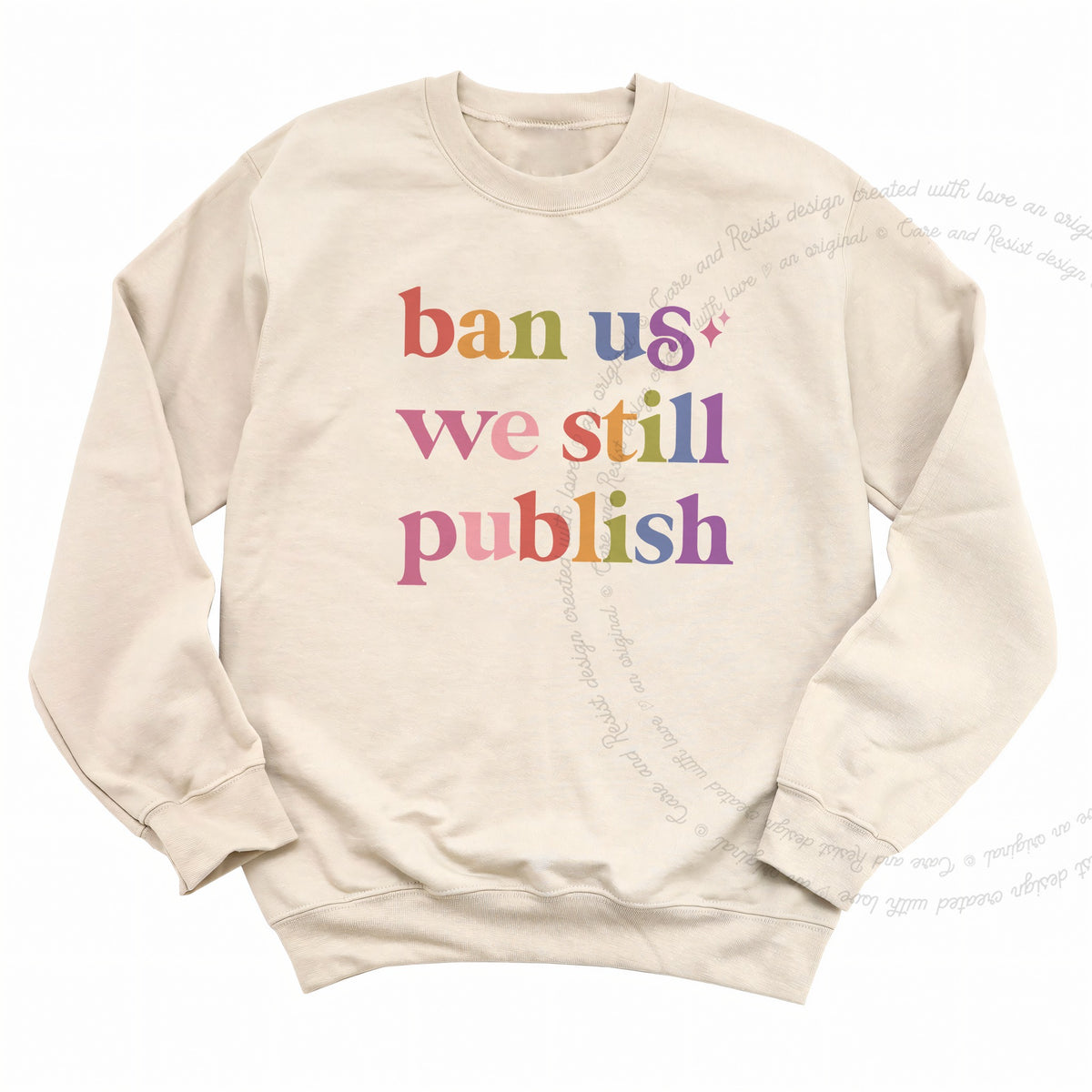Ban Us We Still Publish Care & Resist Gildan crewneck sweatshirt in Sand