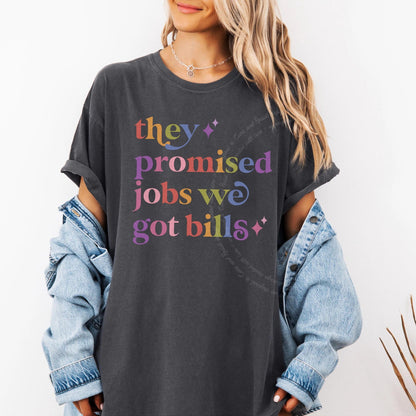 They Promised Jobs We Got Bills Care & Resist rainbow Comfort Colors tee, Graphite