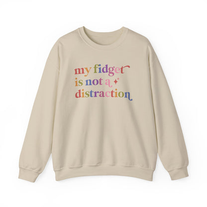 My Fidget is not a Distraction Sweatshirt