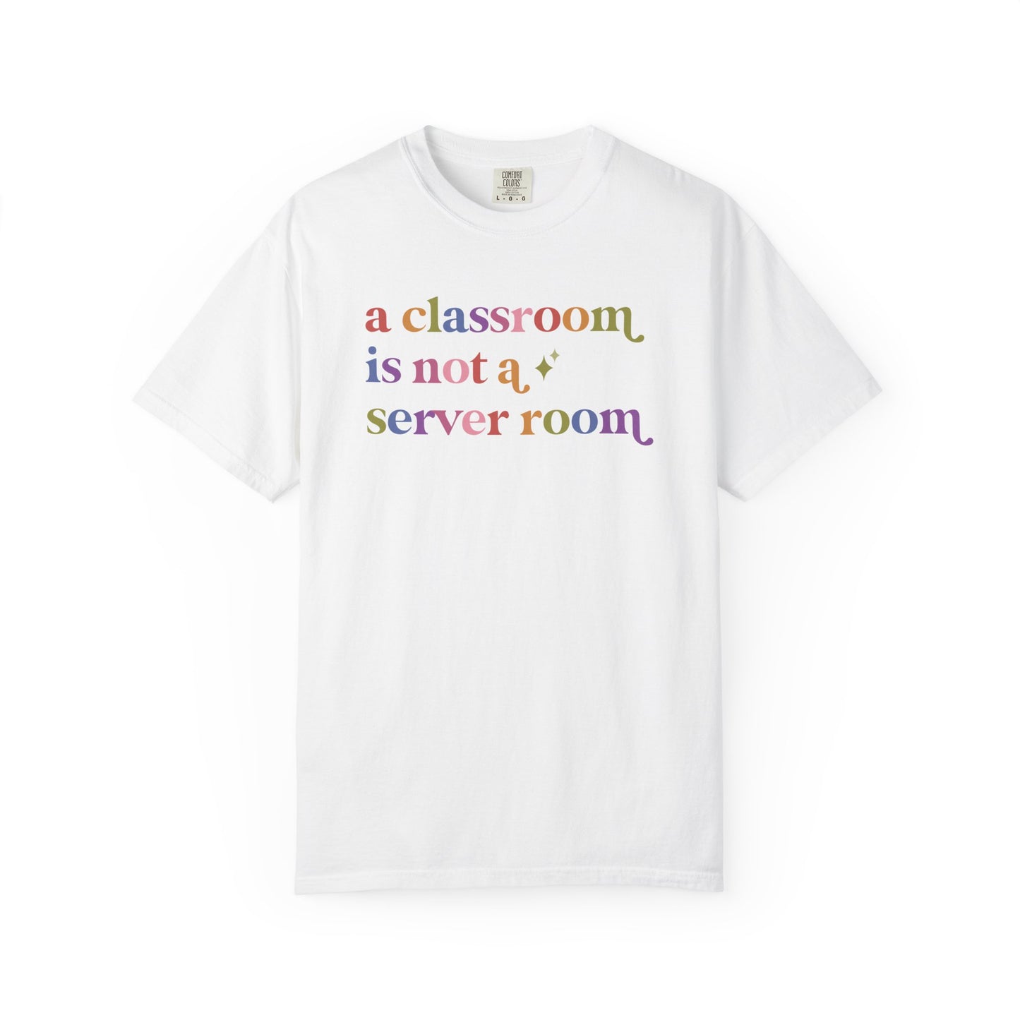 A Classroom is not a Server Room Comfort Colors Unisex T-Shirt