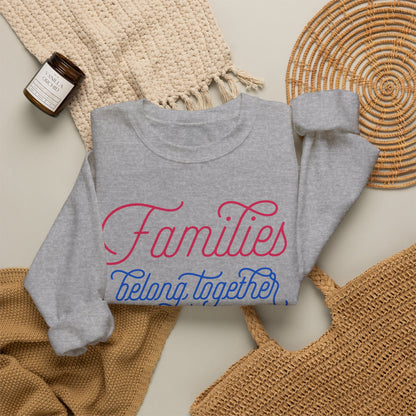 Families Belong Together Rainbow Sweatshirt