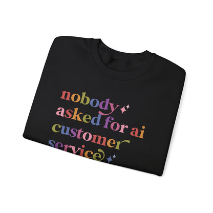 Nobody Asked for Ai Customer Service Sweatshirt