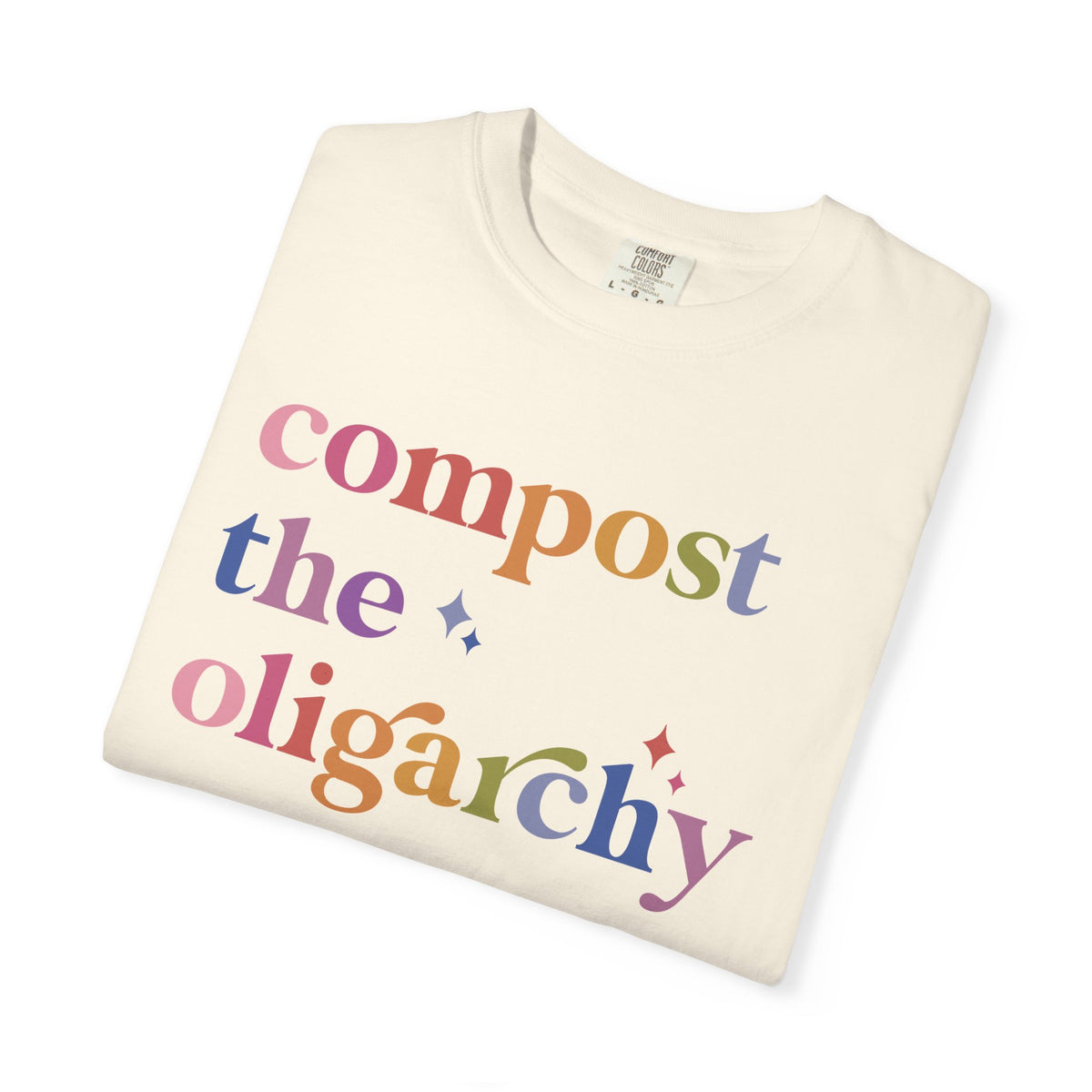 Compost the Oligarchy Comfort Colors Unisex T-Shirt