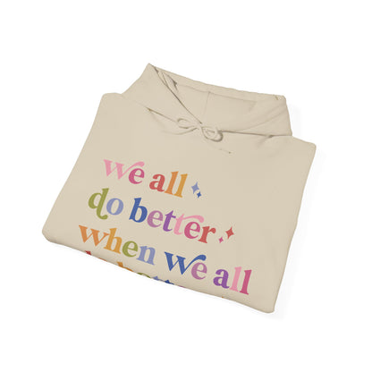 We All Do Better When We All Do Better Hoodie