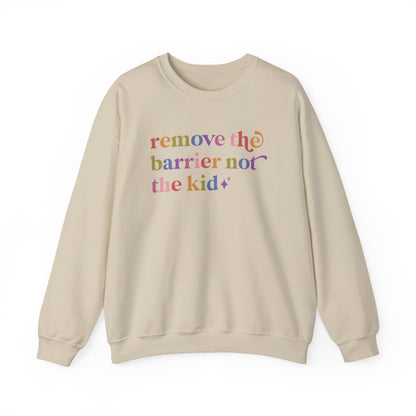 Remove the Barrier not the Kid Sweatshirt