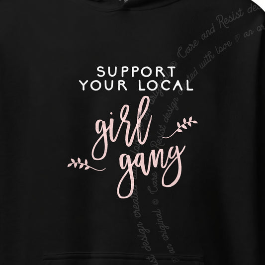 Support Your Local Girl Gang Care & Resist Gildan hoodie in Black
