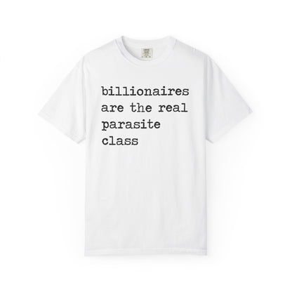 Billionaires Are the Real Parasite Class Comfort Colors Unisex T-Shirt