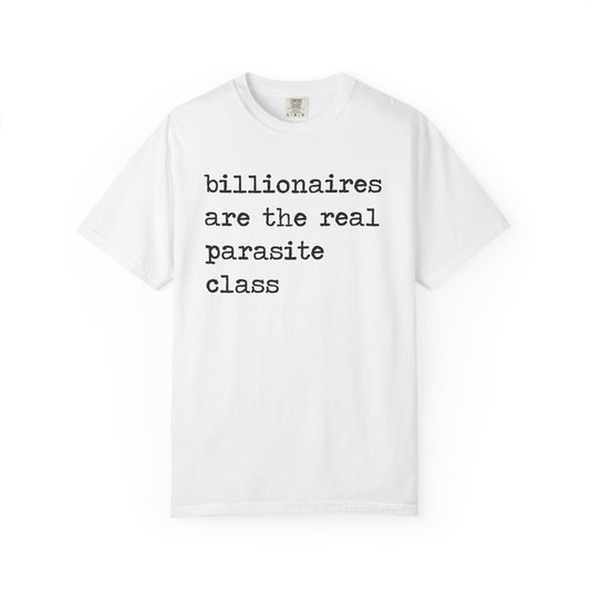 Billionaires Are the Real Parasite Class Comfort Colors Unisex T-Shirt