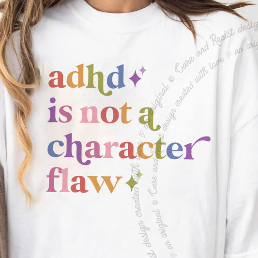 Adhd is not a Character Flaw Care & Resist progressive t-shirt in White