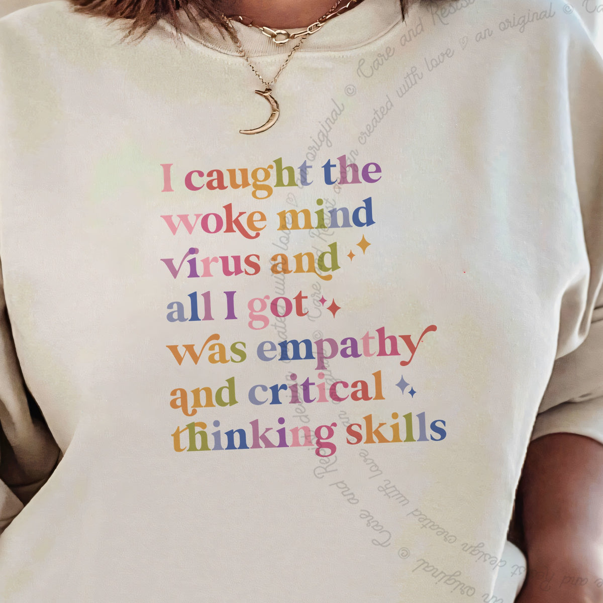 I Caught the Woke Mind Virus and All I Got Was Empathy and Critical Thinking Skills Care & Resist Gildan crewneck sweatshirt in Sand