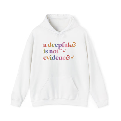 A Deepfake is not Evidence Hoodie