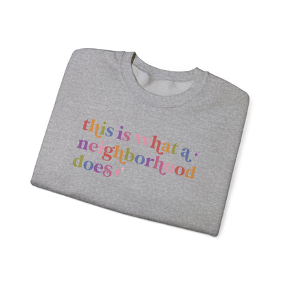 This is What a Neighborhood Does Sweatshirt