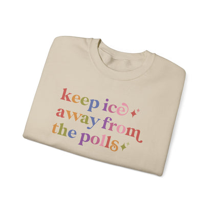 Keep Ice Away From the Polls Sweatshirt