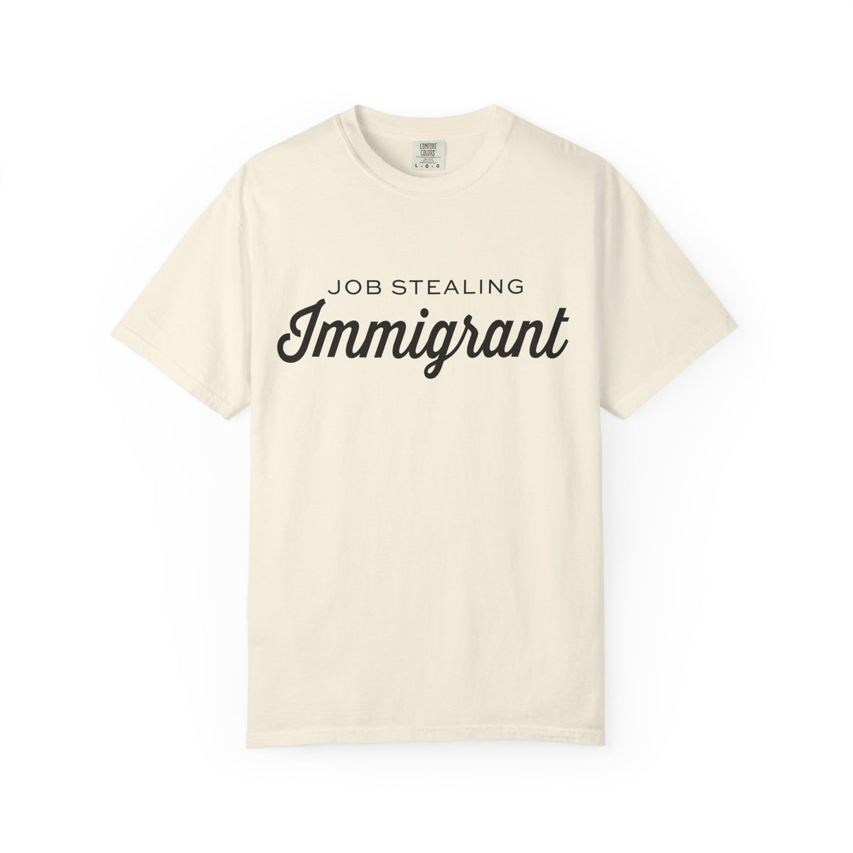 Job Stealing Immigrant Comfort Colors Unisex T-Shirt