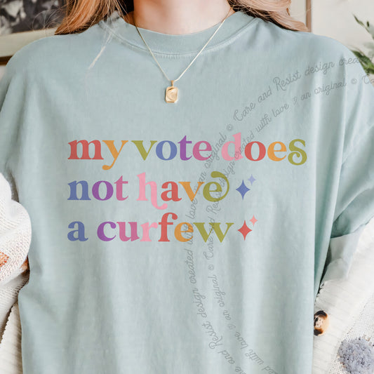 My Vote Does not Have a Curfew Care & Resist progressive t-shirt in Bay