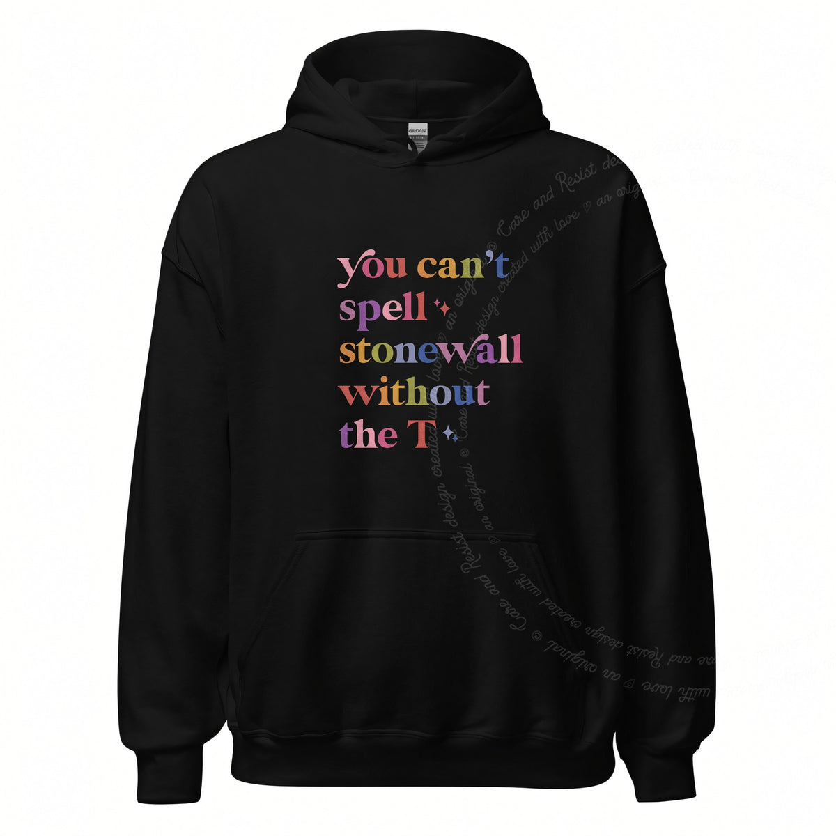 You Can't Spell Stonewall Without the T Care & Resist Gildan hoodie in Black