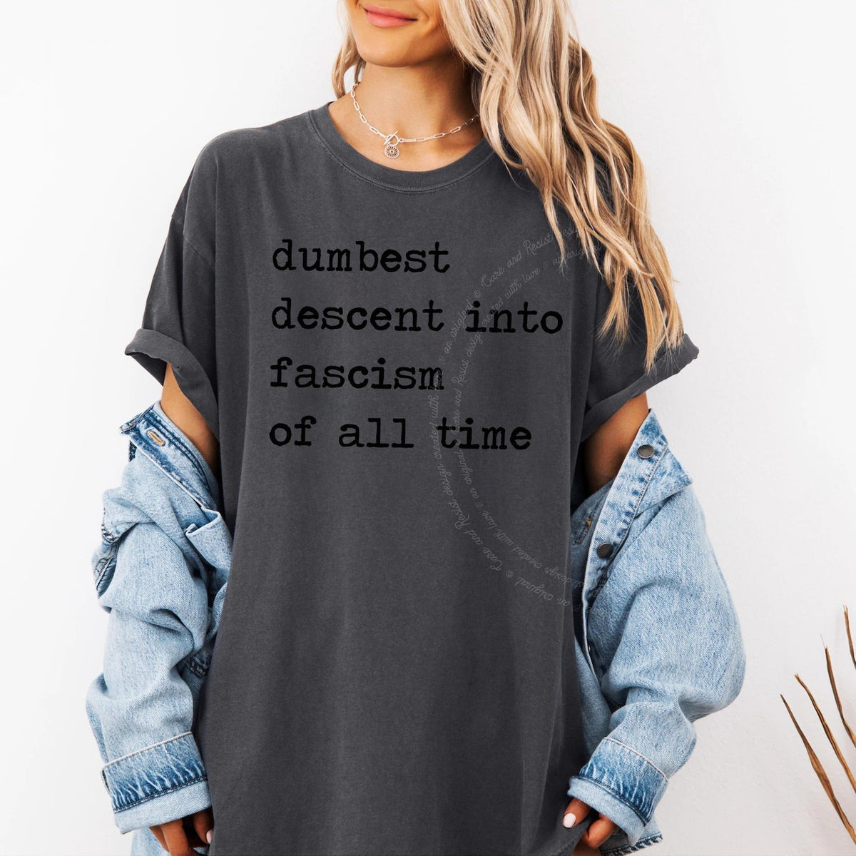 Dumbest Descent Into Fascism of All Time Care & Resist progressive t-shirt in Graphite