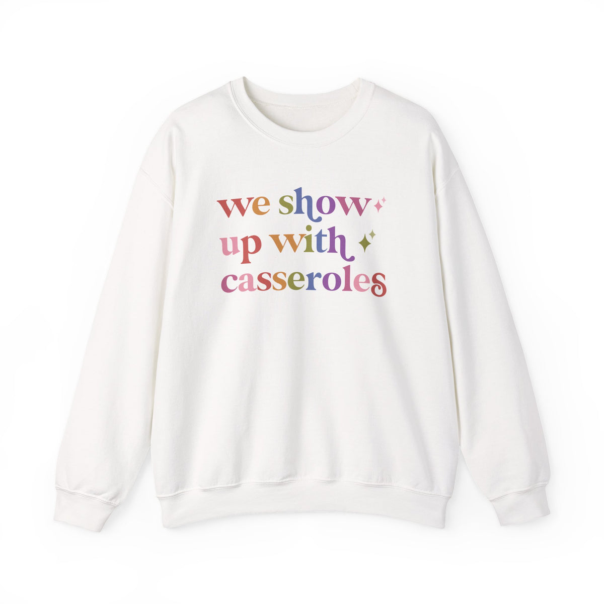 We Show Up With Casseroles Sweatshirt