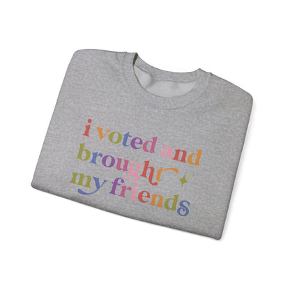 I Voted and Brought My Friends Sweatshirt