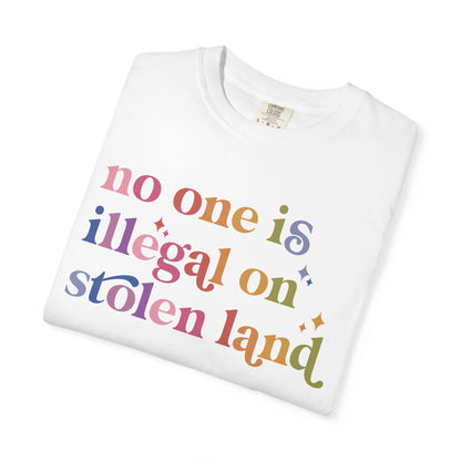 No One Is Illegal on Stolen Land Comfort Colors Unisex T-Shirt