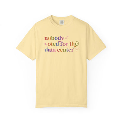 Nobody Voted for the Data Center Comfort Colors Unisex T-Shirt
