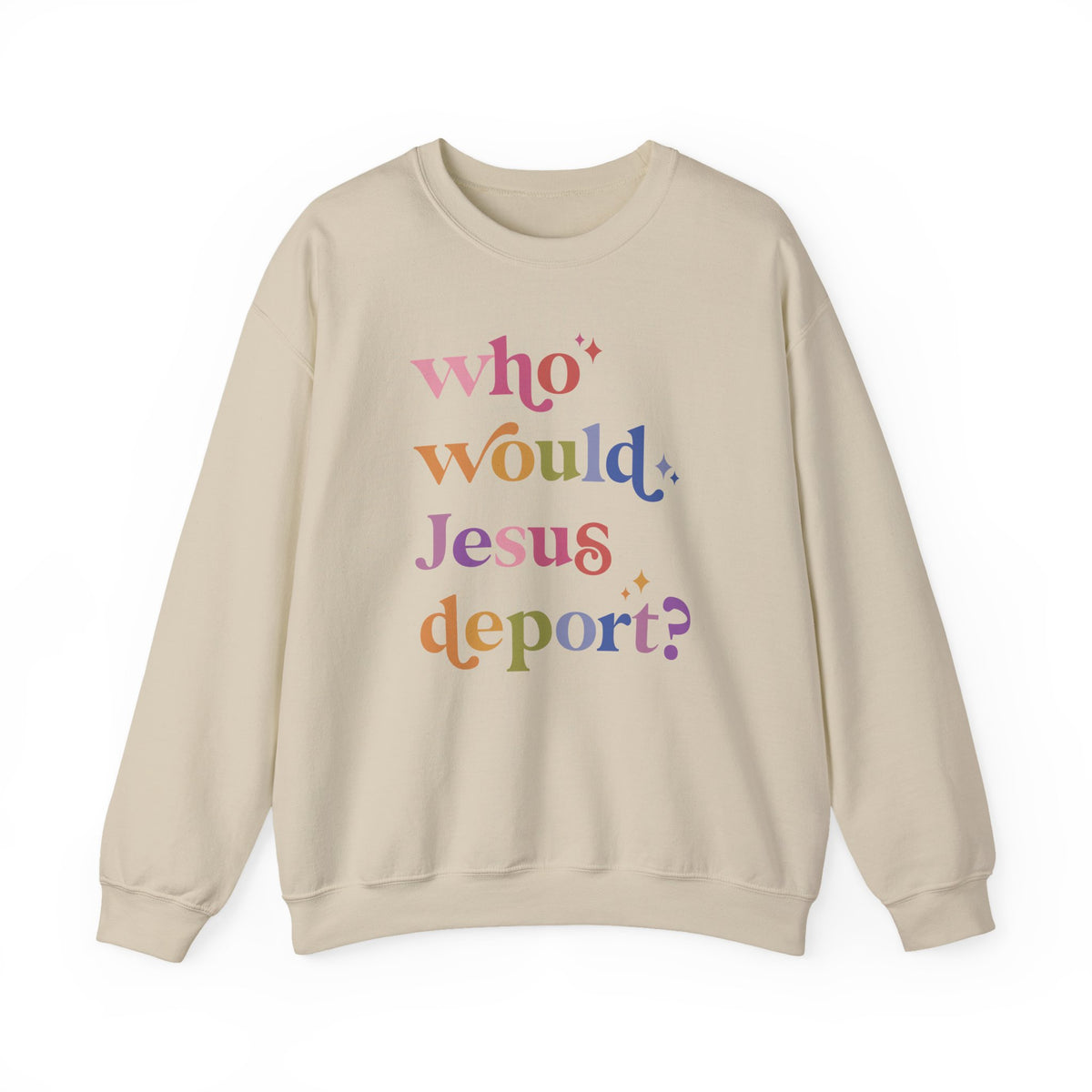 Who Would Jesus Deport? Sweatshirt