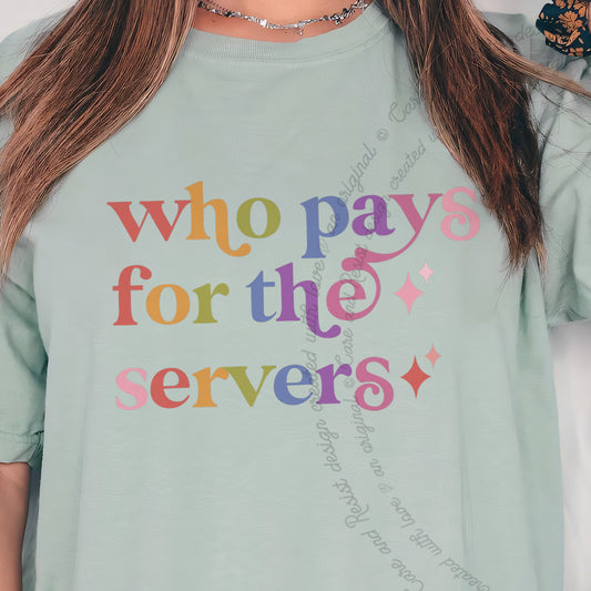 Who Pays for the Servers Care & Resist progressive t-shirt in Bay