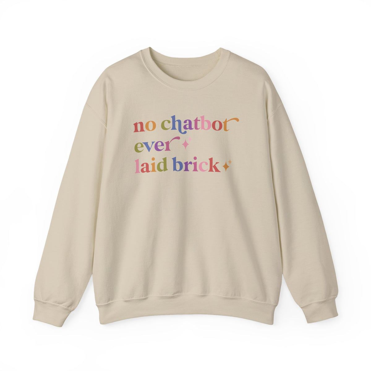 No Chatbot Ever Laid Brick Sweatshirt