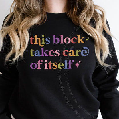 This Block Takes Care of Itself Care & Resist Gildan crewneck sweatshirt in Black