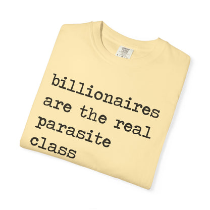 Billionaires Are the Real Parasite Class Comfort Colors Unisex T-Shirt