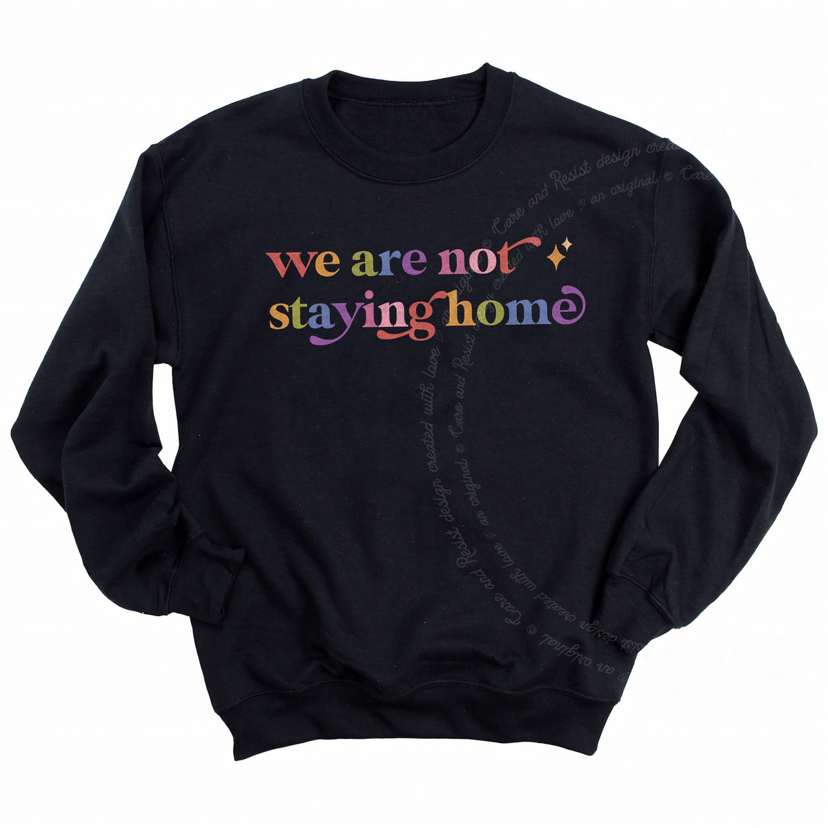 We are not Staying Home Care & Resist Gildan crewneck sweatshirt in Black