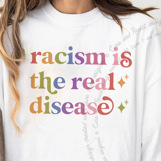 Racism is the Real Disease Care & Resist progressive t-shirt in White