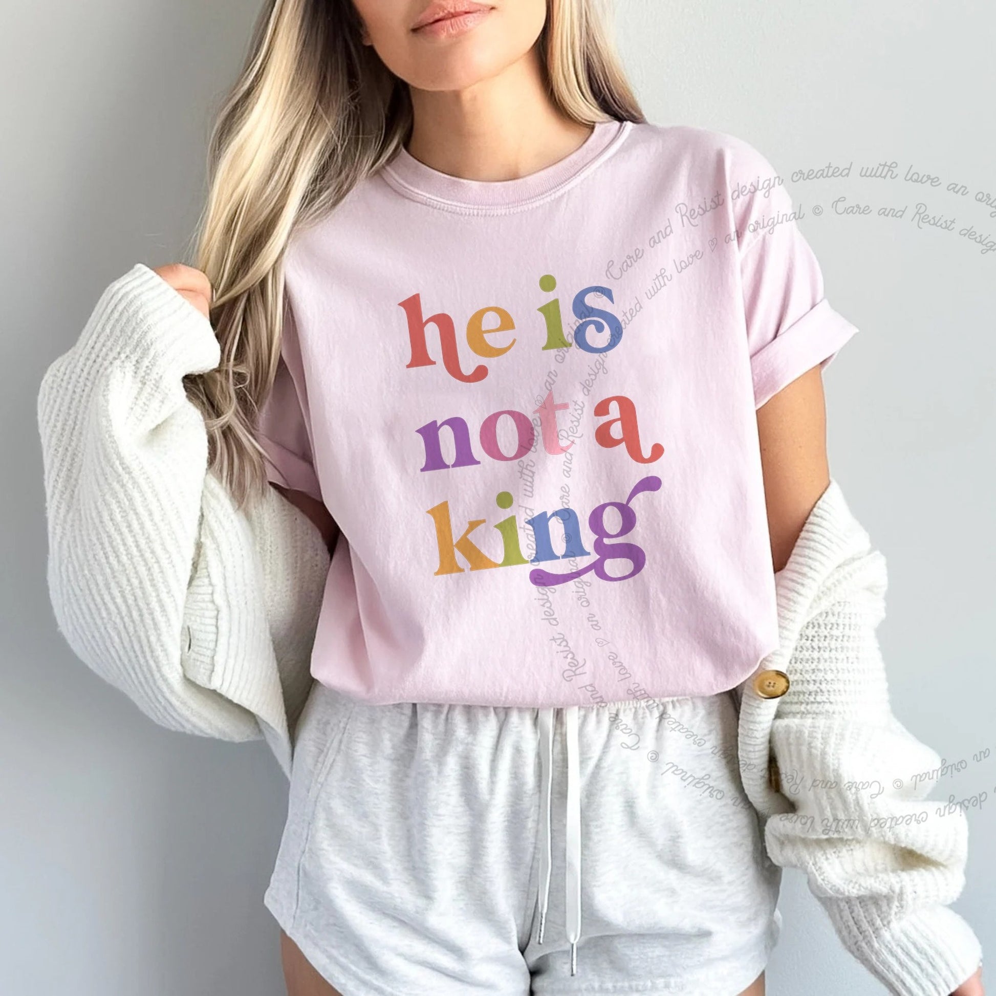 He is not a King Care & Resist rainbow tee