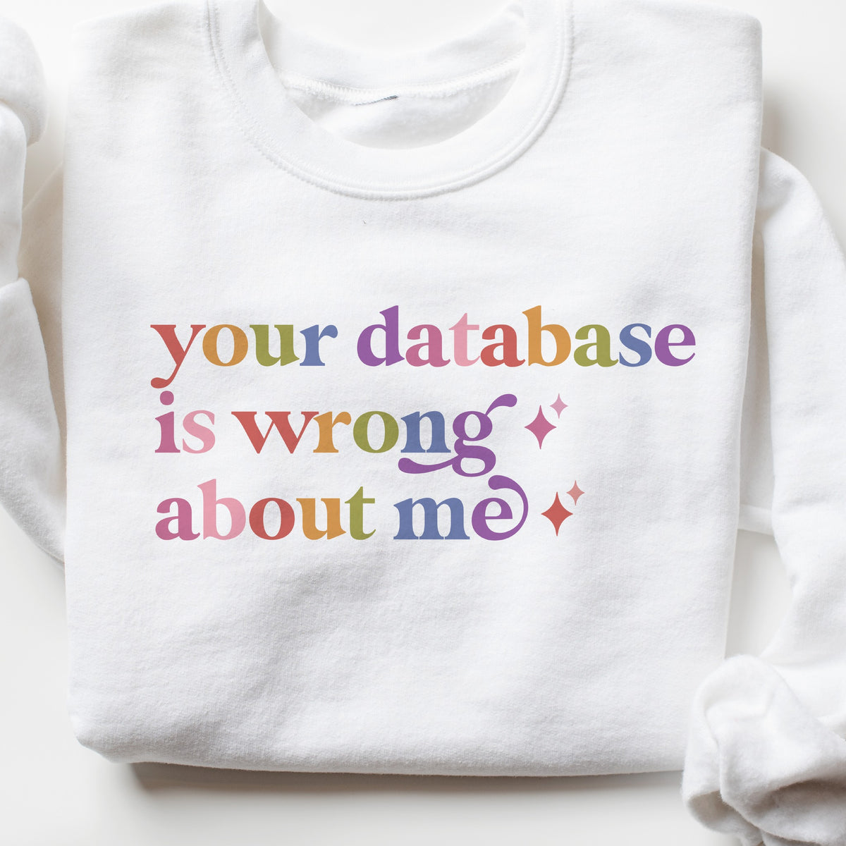 Your Database is Wrong About Me Care & Resist Gildan crewneck sweatshirt in White