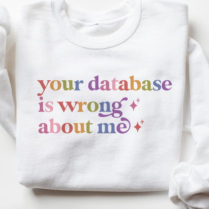 Your Database is Wrong About Me Care & Resist Gildan crewneck sweatshirt in White
