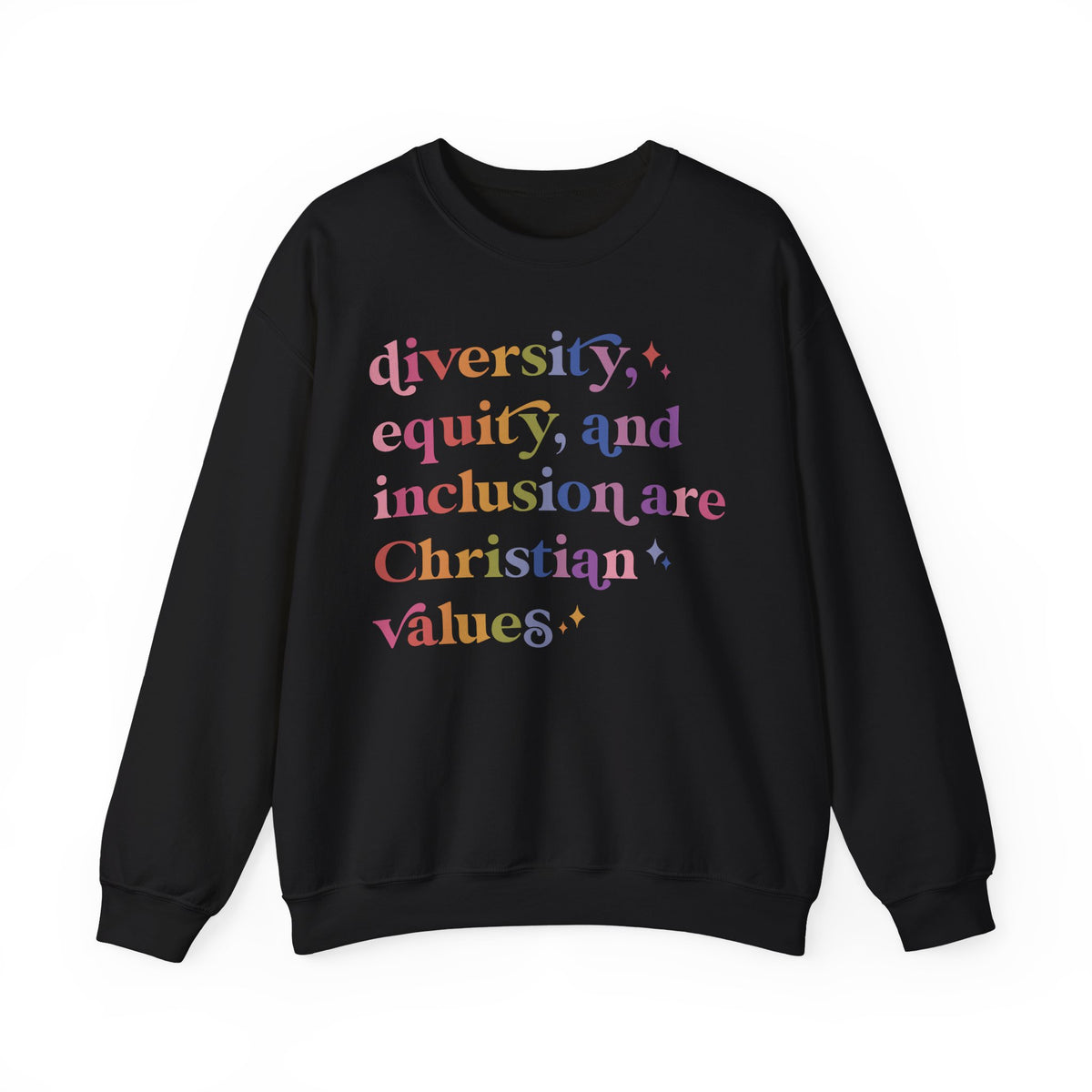 Diversity, Equity, and Inclusion Are Christian Values Sweatshirt