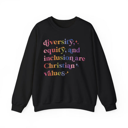 Diversity, Equity, and Inclusion Are Christian Values Sweatshirt