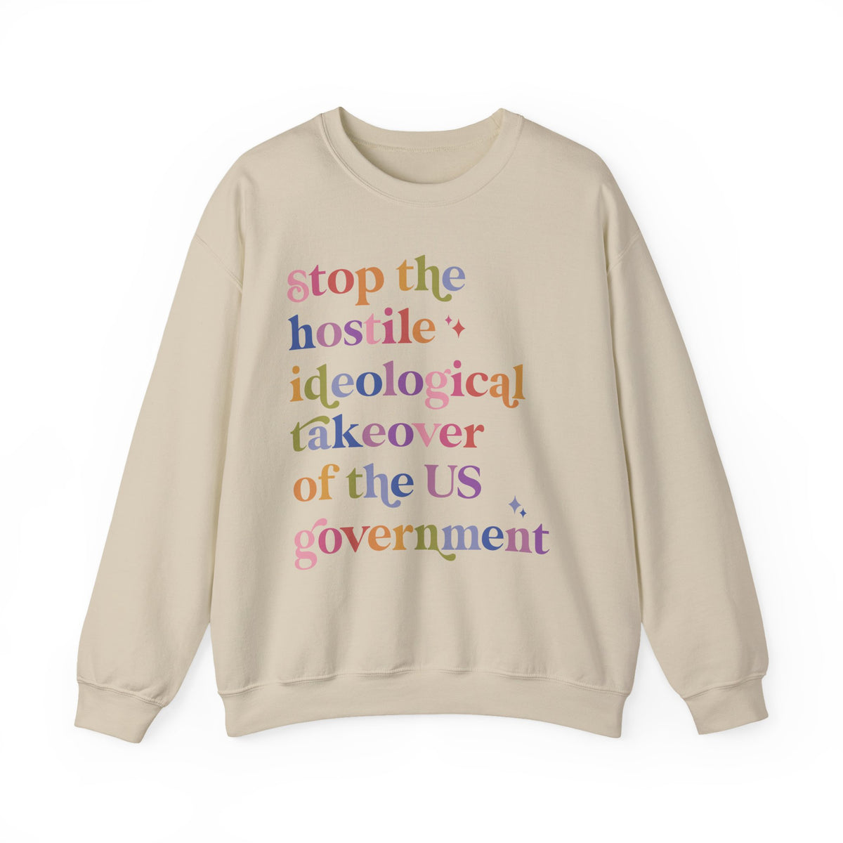 Stop the Hostile Ideological Takeover of the US Government Sweatshirt