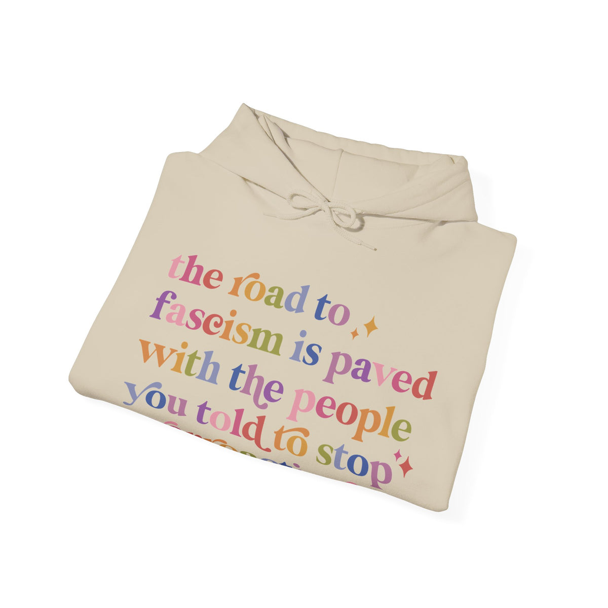 The Road to Fascism Is Paved With the People You Told to Stop Overreacting Hoodie