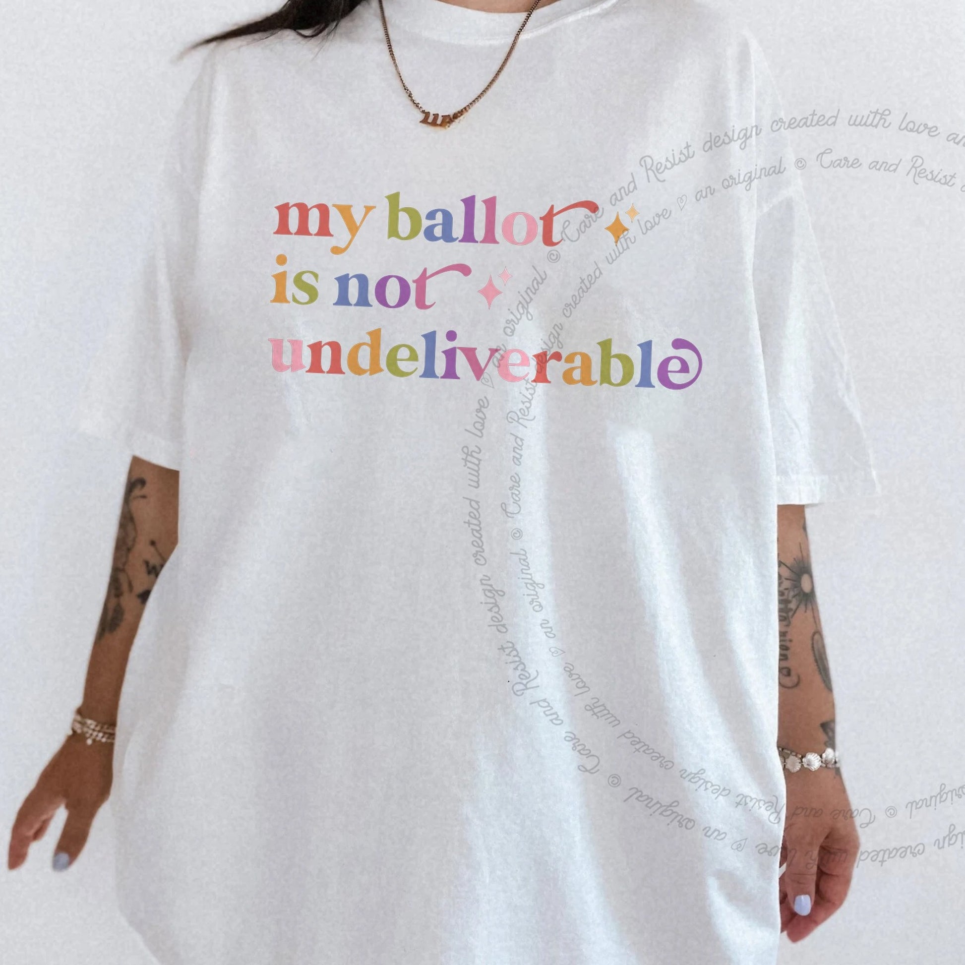 My Ballot is not Undeliverable Care & Resist rainbow tee