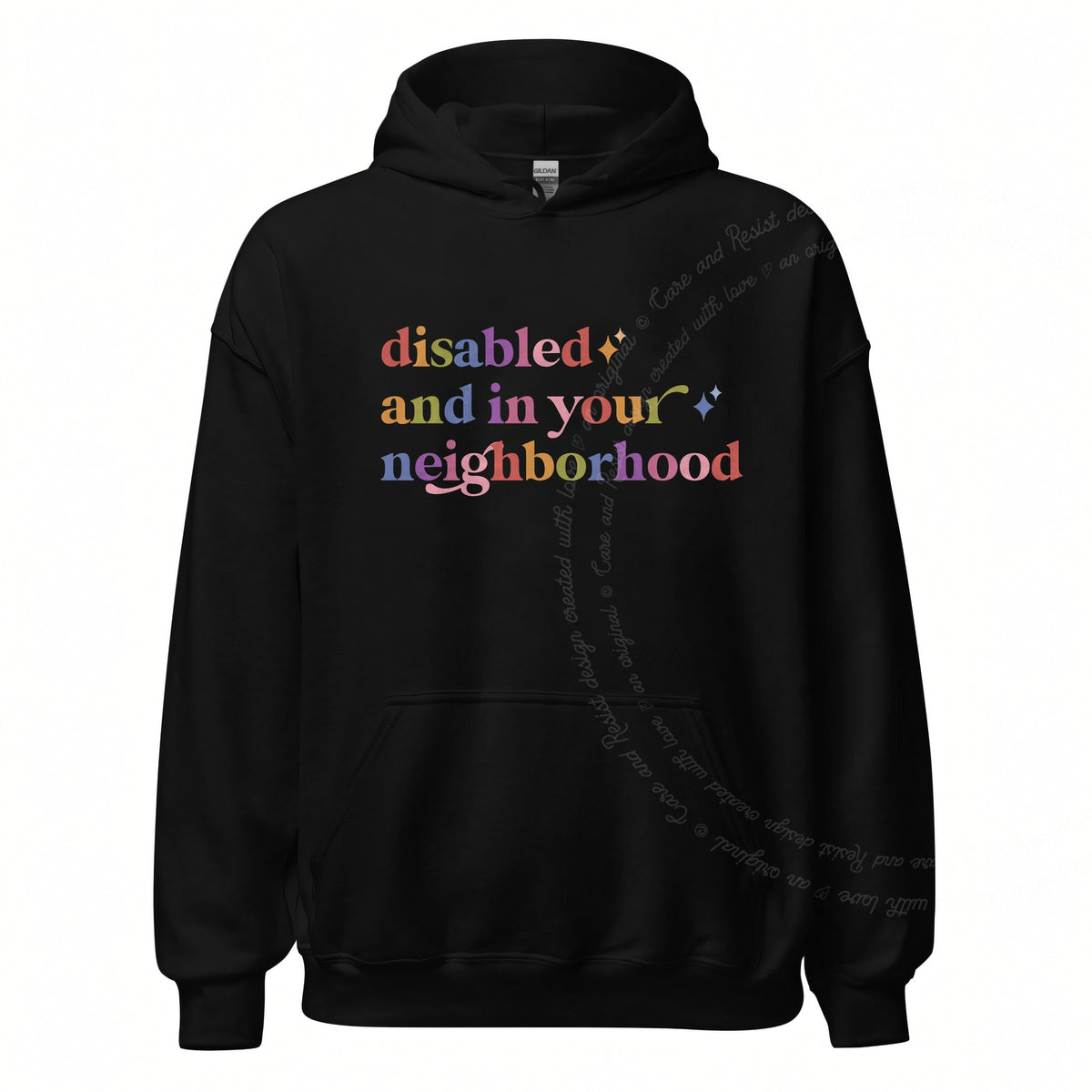 Disabled and in Your Neighborhood Care & Resist Gildan hoodie in Black