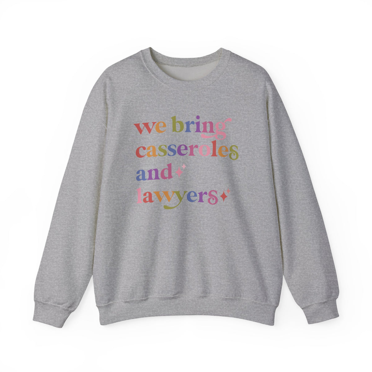 We Bring Casseroles and Lawyers Sweatshirt