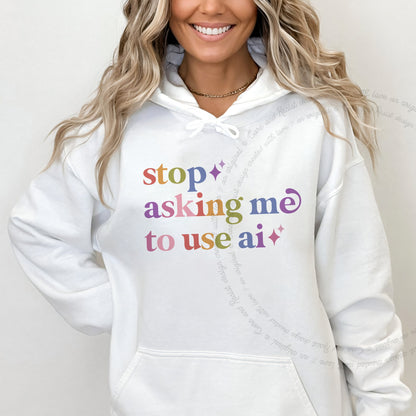Stop Asking Me to Use Ai Care & Resist Gildan hoodie in White