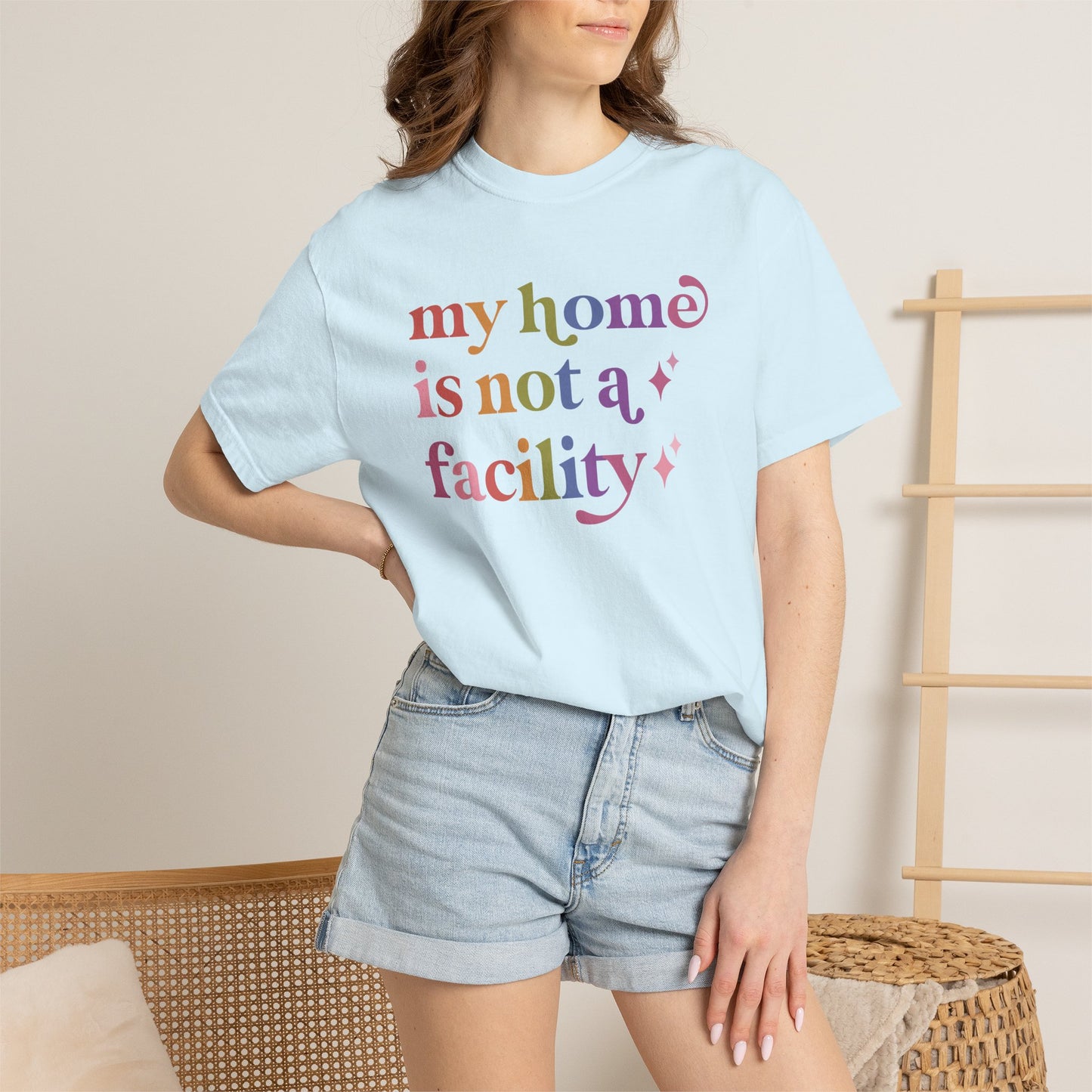 My Home is not a Facility Comfort Colors Unisex T-Shirt