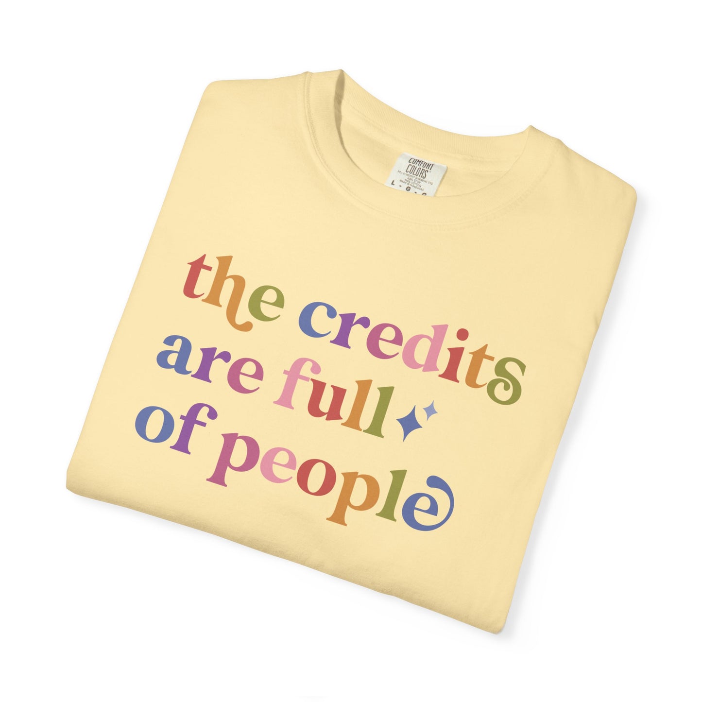 The Credits are Full of People Comfort Colors Unisex T-Shirt