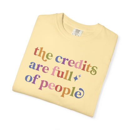 The Credits are Full of People Comfort Colors Unisex T-Shirt